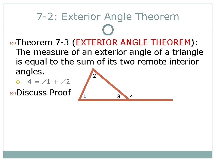 7 -2: Exterior Angle Theorem 7 -3 (EXTERIOR ANGLE THEOREM): The measure of an