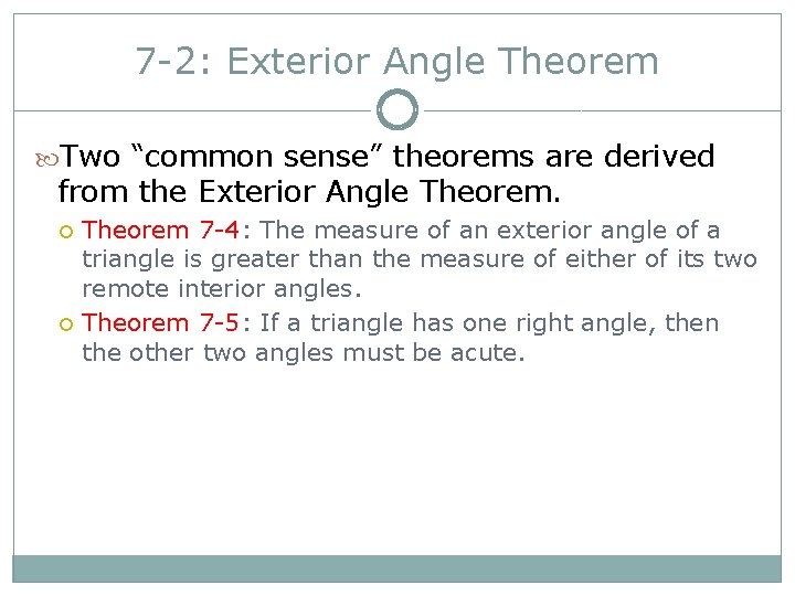 7 -2: Exterior Angle Theorem Two “common sense” theorems are derived from the Exterior