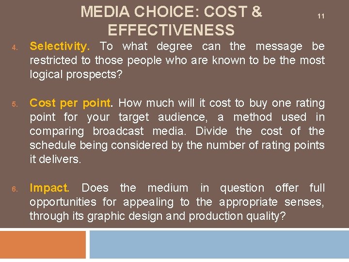 MEDIA CHOICE: COST & EFFECTIVENESS 4. 5. 6. 11 Selectivity. To what degree can