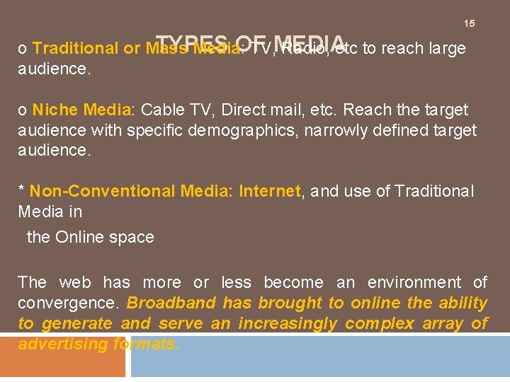 15 TYPES OF o Traditional or Mass Media: TV, MEDIA Radio, etc to reach