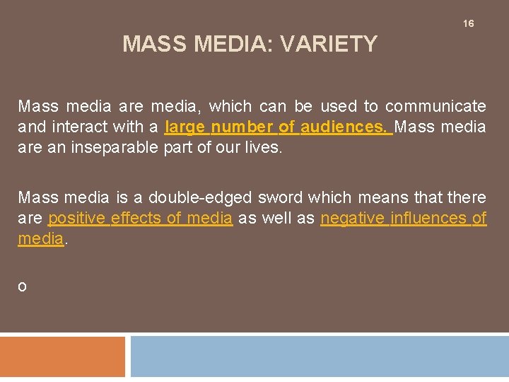 16 MASS MEDIA: VARIETY Mass media are media, which can be used to communicate