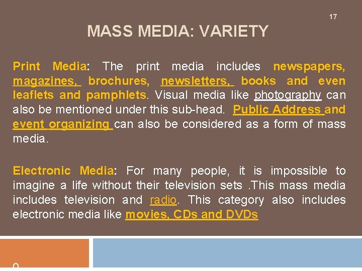 17 MASS MEDIA: VARIETY Print Media: The print media includes newspapers, magazines, brochures, newsletters,