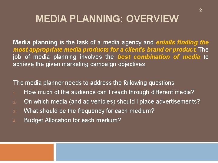 2 MEDIA PLANNING: OVERVIEW Media planning is the task of a media agency and