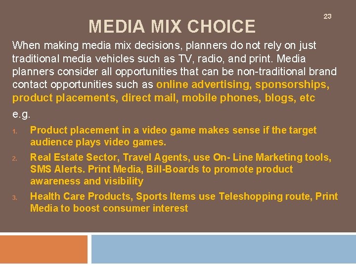MEDIA MIX CHOICE 23 When making media mix decisions, planners do not rely on