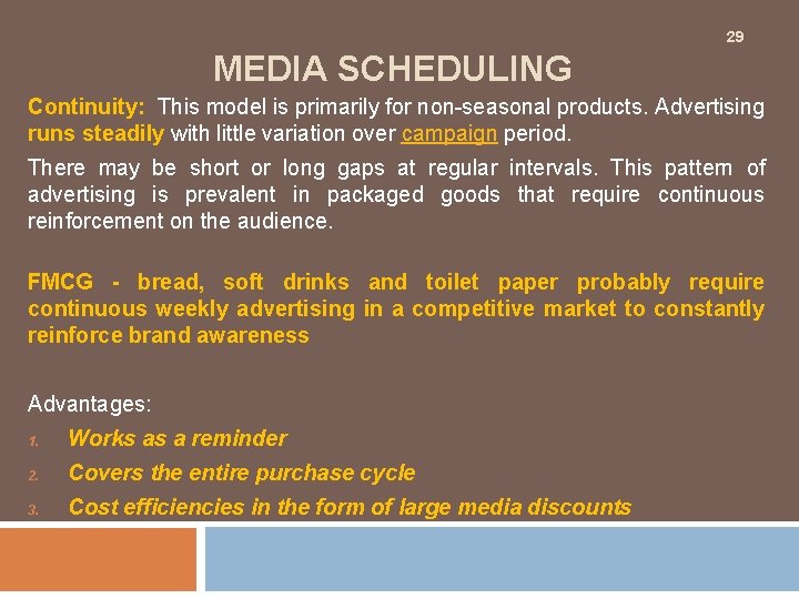 29 MEDIA SCHEDULING Continuity: This model is primarily for non-seasonal products. Advertising runs steadily