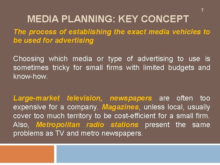 7 MEDIA PLANNING: KEY CONCEPT The process of establishing the exact media vehicles to