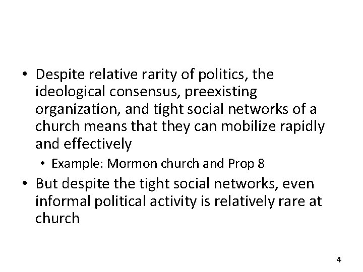 • Despite relative rarity of politics, the ideological consensus, preexisting organization, and tight • Despite relative rarity of politics, the ideological consensus, preexisting organization, and tight
