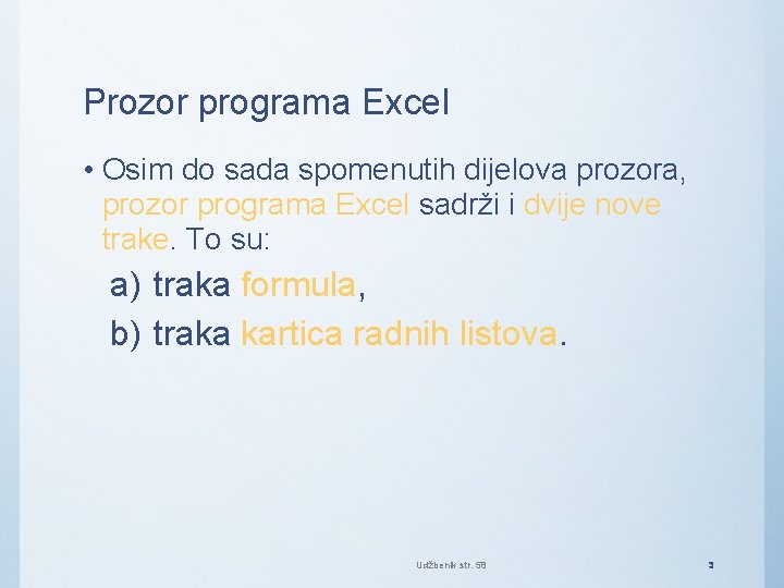 Prozor programa Excel • Osim do sada spomenutih dijelova prozora, prozor programa Excel sadrži