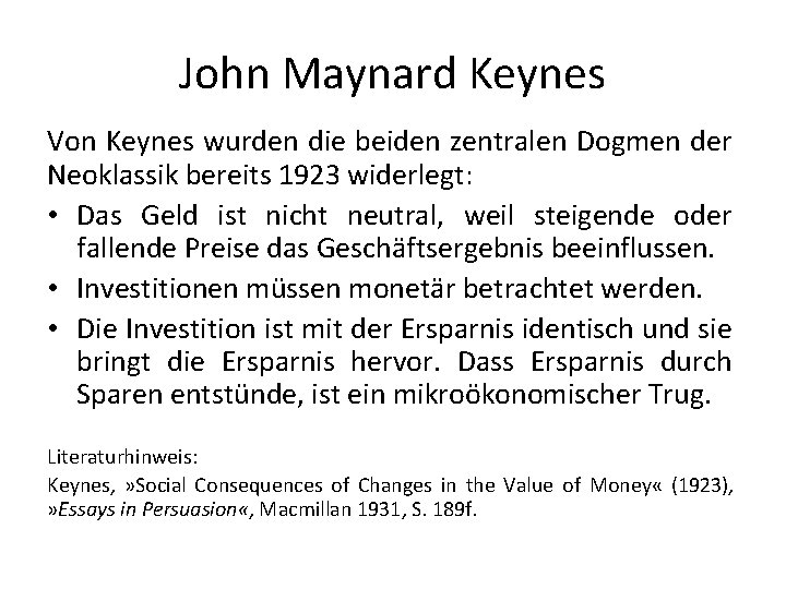 John Maynard Keynes Von Keynes wurden die beiden zentralen Dogmen der Neoklassik bereits 1923
