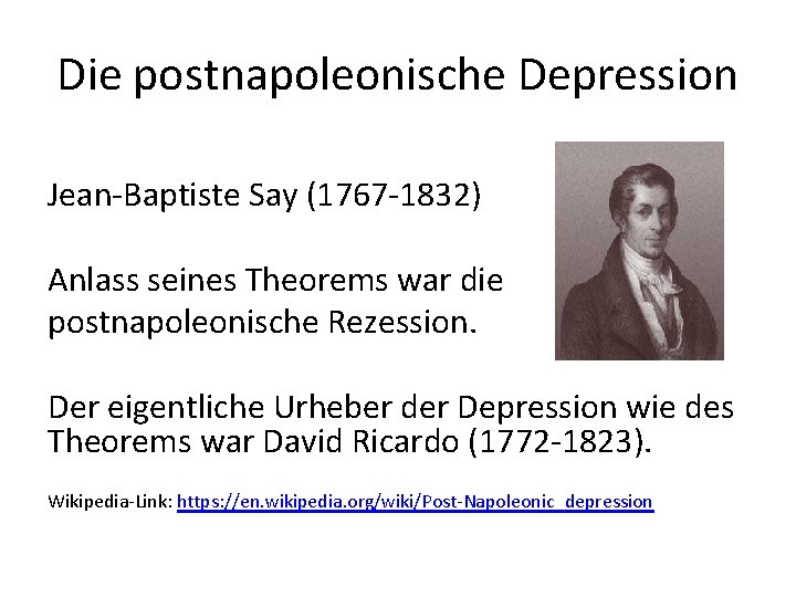 Die postnapoleonische Depression Jean-Baptiste Say (1767 -1832) Anlass seines Theorems war die postnapoleonische Rezession.