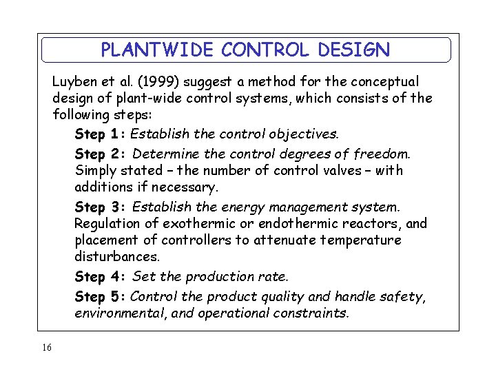 PLANTWIDE CONTROL DESIGN Luyben et al. (1999) suggest a method for the conceptual design