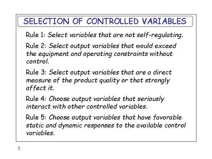 SELECTION OF CONTROLLED VARIABLES Rule 1: Select variables that are not self-regulating. Rule 2: