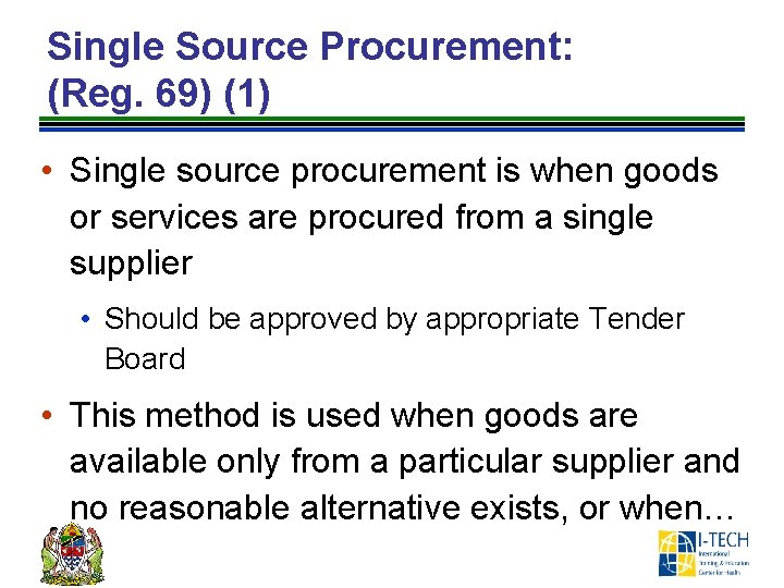 Single Source Procurement: (Reg. 69) (1) • Single source procurement is when goods or