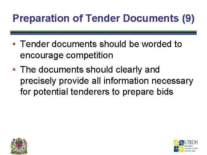 Preparation of Tender Documents (9) • Tender documents should be worded to encourage competition