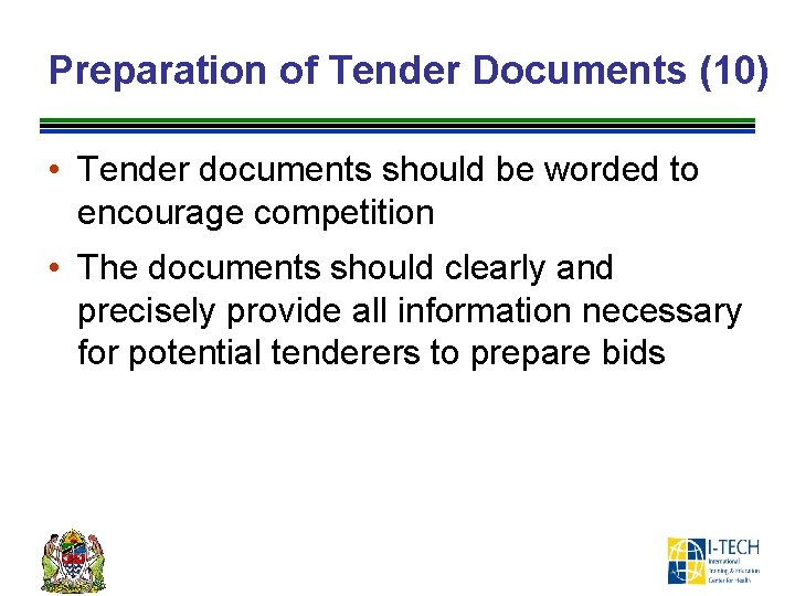 Preparation of Tender Documents (10) • Tender documents should be worded to encourage competition
