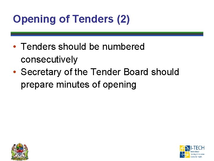 Opening of Tenders (2) • Tenders should be numbered consecutively • Secretary of the