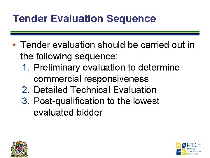 Tender Evaluation Sequence • Tender evaluation should be carried out in the following sequence: