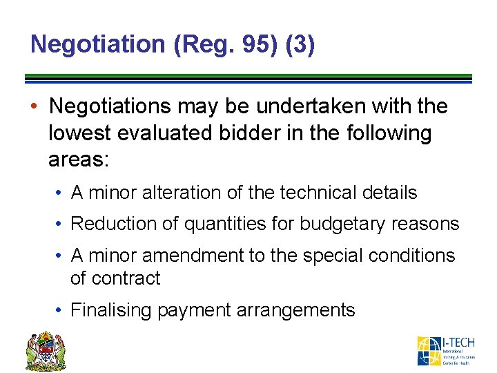 Negotiation (Reg. 95) (3) • Negotiations may be undertaken with the lowest evaluated bidder
