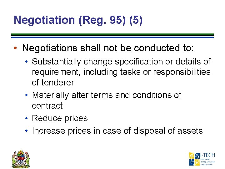 Negotiation (Reg. 95) (5) • Negotiations shall not be conducted to: • Substantially change