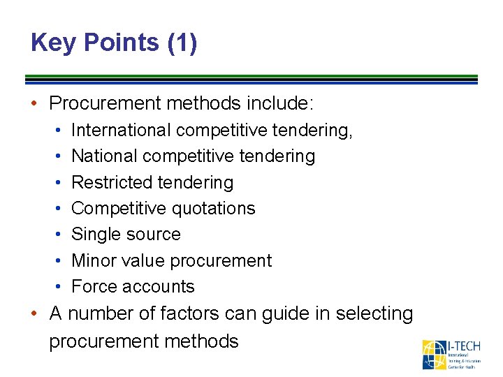 Key Points (1) • Procurement methods include: • • International competitive tendering, National competitive