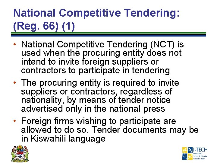 National Competitive Tendering: (Reg. 66) (1) • National Competitive Tendering (NCT) is used when