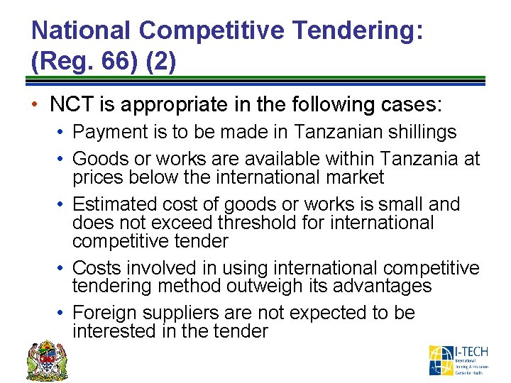 National Competitive Tendering: (Reg. 66) (2) • NCT is appropriate in the following cases:
