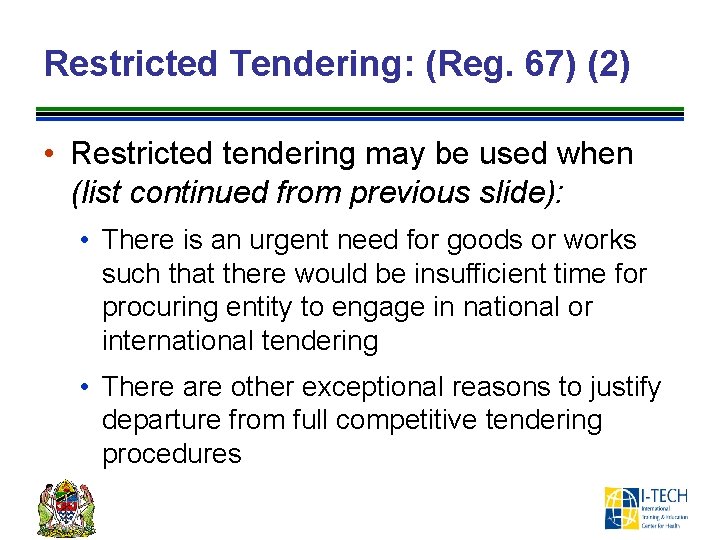 Restricted Tendering: (Reg. 67) (2) • Restricted tendering may be used when (list continued