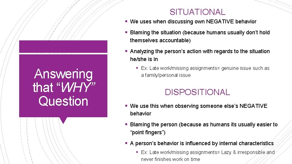 SITUATIONAL § We uses when discussing own NEGATIVE behavior § Blaming the situation (because