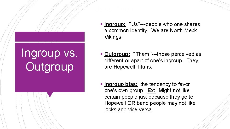 Us vs. Them § Ingroup: “Us”---people who one shares a common identity. We are