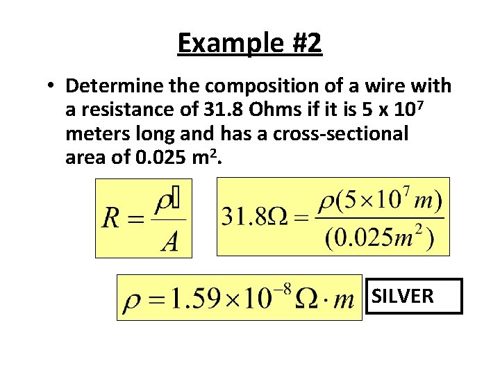 Example #2 • Determine the composition of a wire with a resistance of 31.