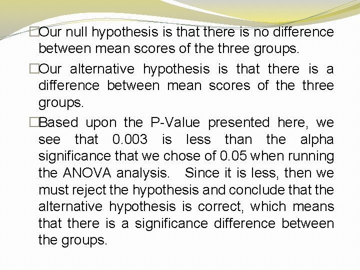 �Our null hypothesis is that there is no difference between mean scores of the
