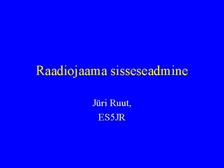 Raadiojaama sisseseadmine Jüri Ruut, ES 5 JR 