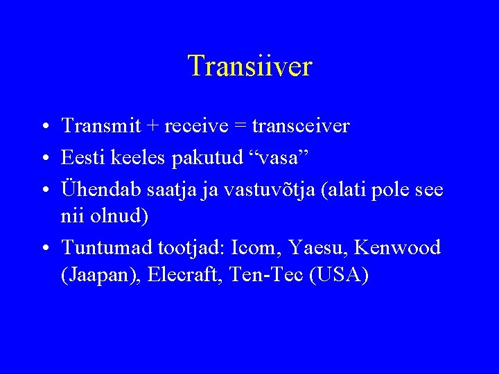 Transiiver • Transmit + receive = transceiver • Eesti keeles pakutud “vasa” • Ühendab