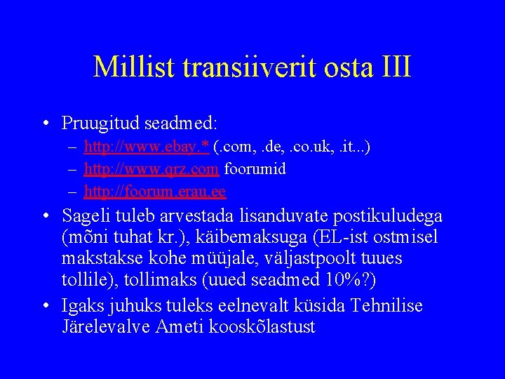 Millist transiiverit osta III • Pruugitud seadmed: – http: //www. ebay. * (. com,