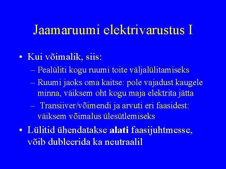 Jaamaruumi elektrivarustus I • Kui võimalik, siis: – Pealüliti kogu ruumi toite väljalülitamiseks –