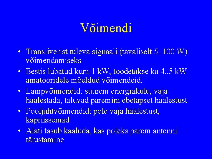 Võimendi • Transiiverist tuleva signaali (tavaliselt 5. . 100 W) võimendamiseks • Eestis lubatud