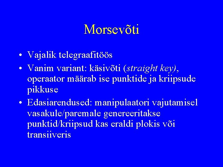 Morsevõti • Vajalik telegraafitöös • Vanim variant: käsivõti (straight key), operaator määrab ise punktide