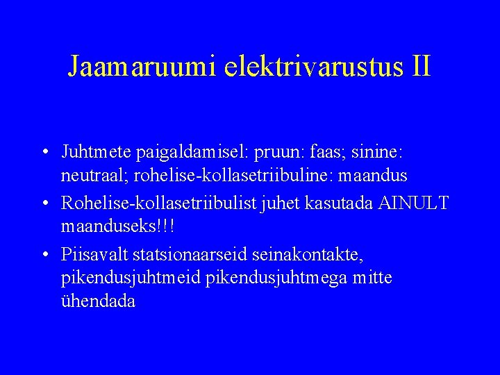 Jaamaruumi elektrivarustus II • Juhtmete paigaldamisel: pruun: faas; sinine: neutraal; rohelise-kollasetriibuline: maandus • Rohelise-kollasetriibulist