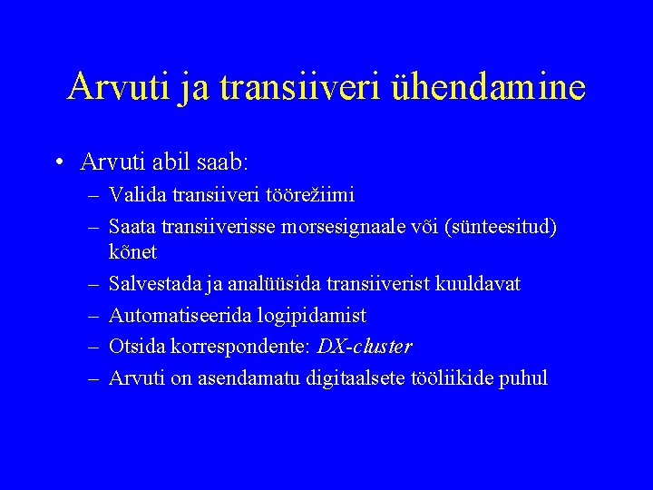 Arvuti ja transiiveri ühendamine • Arvuti abil saab: – Valida transiiveri töörežiimi – Saata