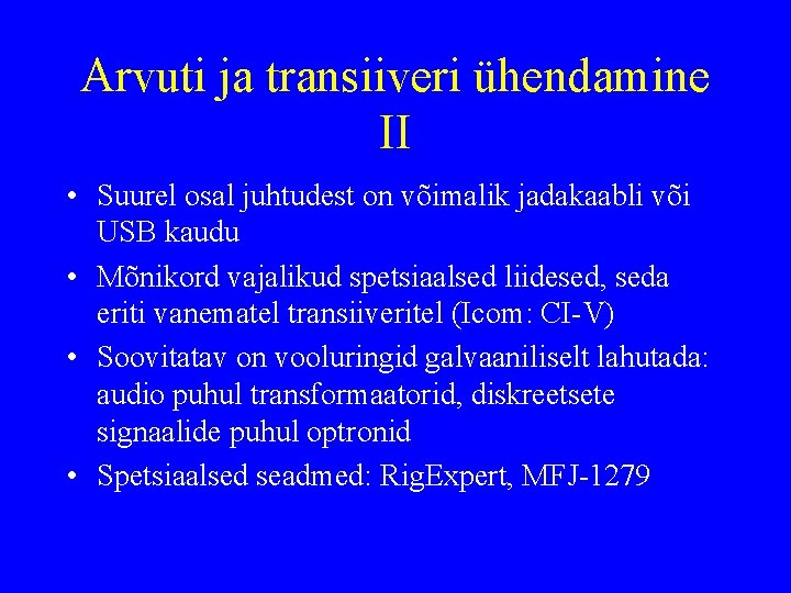 Arvuti ja transiiveri ühendamine II • Suurel osal juhtudest on võimalik jadakaabli või USB