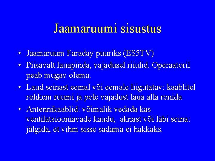 Jaamaruumi sisustus • Jaamaruum Faraday puuriks (ES 5 TV) • Piisavalt lauapinda, vajadusel riiulid.