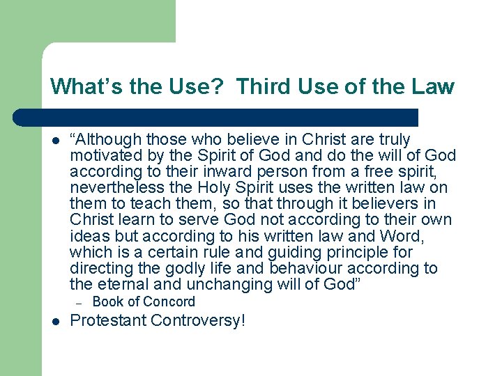 What’s the Use? Third Use of the Law l “Although those who believe in