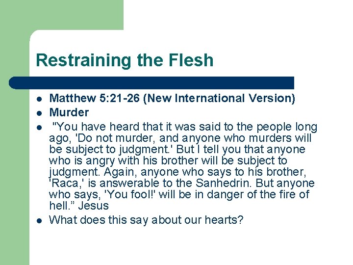 Restraining the Flesh l l Matthew 5: 21 -26 (New International Version) Murder "You