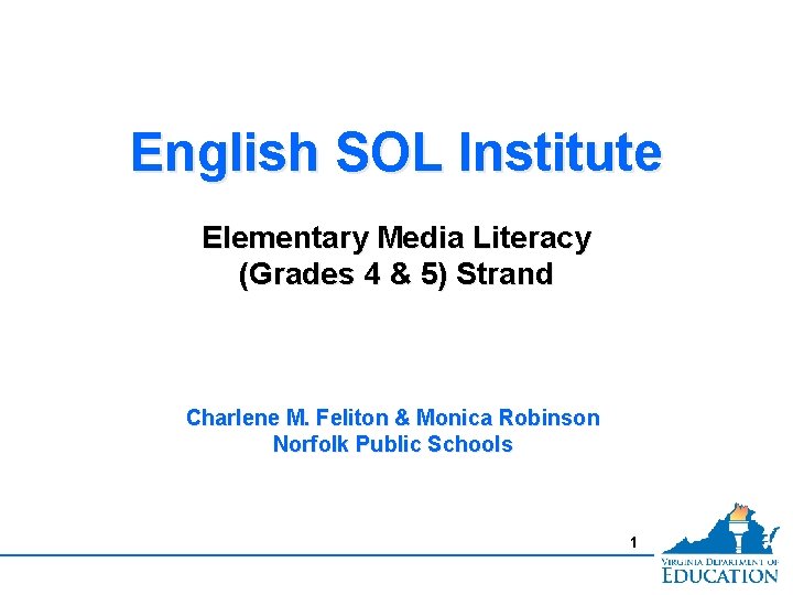 English SOL Institute Elementary Media Literacy (Grades 4 & 5) Strand Charlene M. Feliton