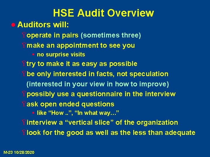 HSE Audit Overview l Auditors will: Ÿoperate in pairs (sometimes three) Ÿmake an appointment