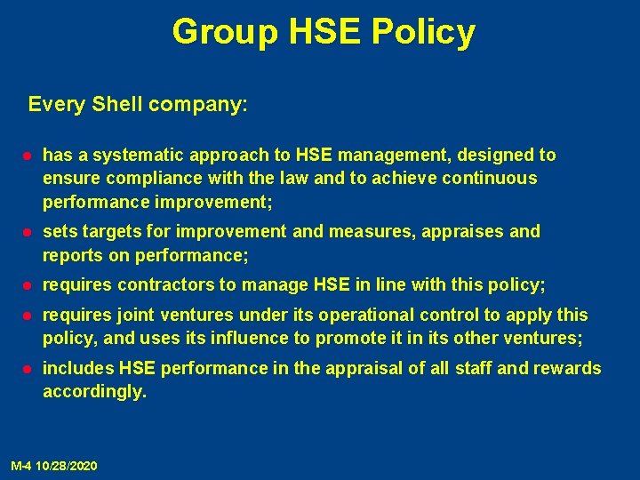 Group HSE Policy Every Shell company: l has a systematic approach to HSE management,