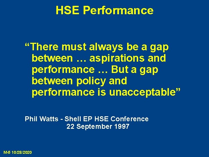 HSE Performance “There must always be a gap between … aspirations and performance …