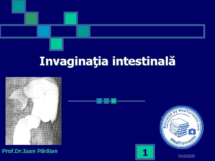 Invaginaţia intestinală Prof. Dr. Ioan Părăian 1 9/10/2020 