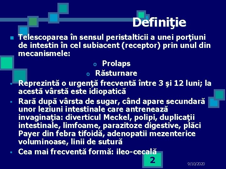 Definiţie n § § § Telescoparea în sensul peristalticii a unei porţiuni de intestin
