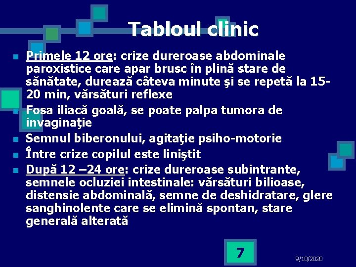 Tabloul clinic n n n Primele 12 ore: crize dureroase abdominale paroxistice care apar